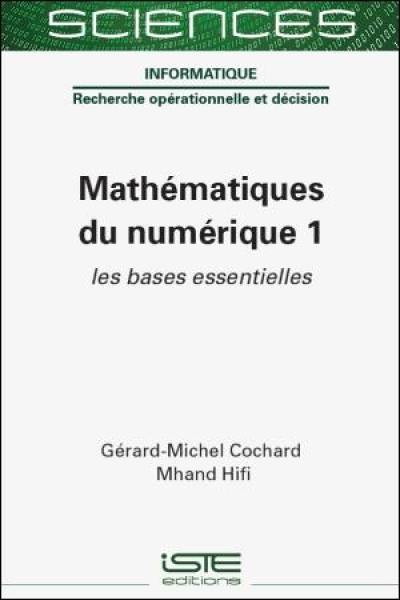Mathématiques du numérique. Vol. 1. Les bases essentielles