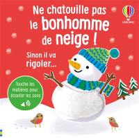 Ne chatouille pas le bonhomme de neige ! : sinon il va rigoler...