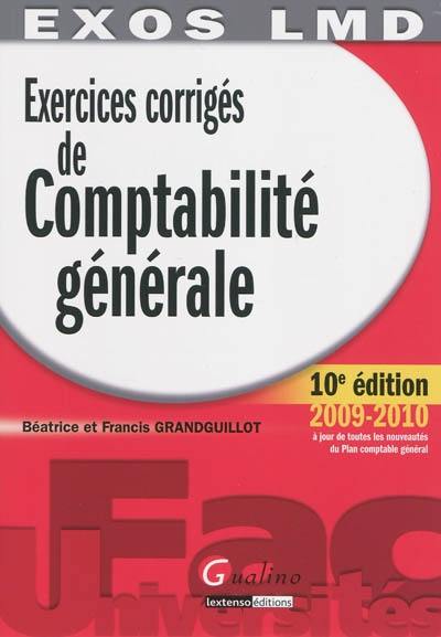 Exercices corrigés de comptabilité générale : principes fondamentaux de la modélisation comptable, analyse comptable des opérations courantes, analyse comptable des opérations de fin d'exercice, analyse financière des tableaux de synthèse