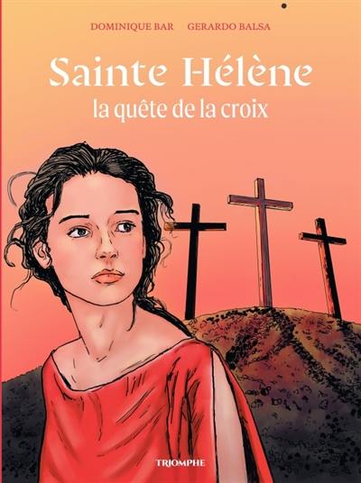 Sainte Hélène : la quête de la croix