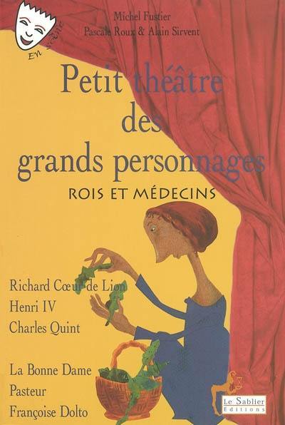 Petit théâtre des grands personnages. Vol. 3. Rois et médecins Petit théâtre des grands personnages. Vol. 3. Rois et médecins
