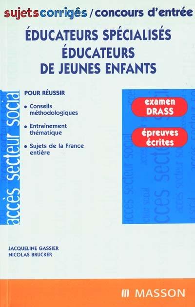 Sujets corrigés - concours d'entrée : éducateurs spécialisés, éducateurs de jeunes enfants