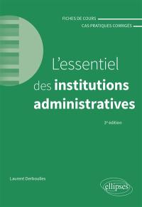 L'essentiel des institutions administratives : fiches de cours et exercices corrigés