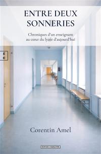 Entre deux sonneries : chroniques d’un enseignant au cœur du lycée d’aujourd’hui
