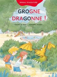 Grogne dragonne ! : roman d'aventure