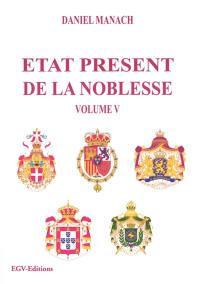 Etat présent de la noblesse. Vol. 5