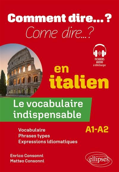 Comment dire... ? en italien : le vocabulaire indispensable : A1-A2