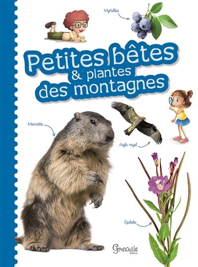 Petites bêtes & plantes des montagnes Petites bêtes & plantes des montagnes