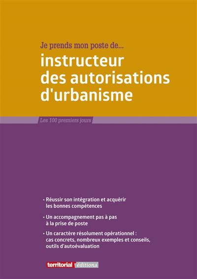 Je prends mon poste d'instructeur des autorisations d'urbanisme Je prends mon poste d'instructeur des autorisations d'urbanisme