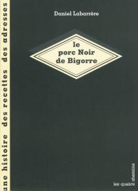 Le porc noir de Bigorre : une histoire, des recettes, des adresses