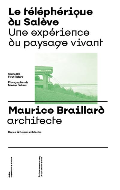Le téléphérique du Salève : une expérience du paysage vivant : Maurice Braillard architecte, Devaux & Devaux architectes Le téléphérique du Salève : une expérience du paysage vivant : Maurice Braillard architecte, Devaux & Devaux architectes