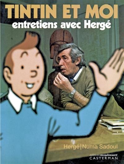 Tintin et moi : entretiens avec Hergé Tintin et moi : entretiens avec Hergé