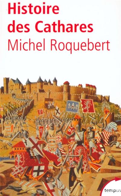 Histoire des cathares : hérésie, croisade, Inquisition du XIe au XIVe siècle