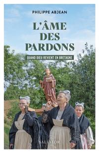 L'âme des pardons : quand Dieu revient en Bretagne