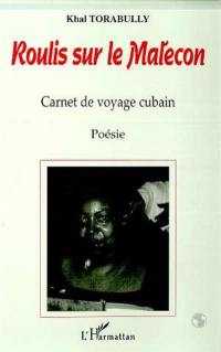 Roulis sur le Malecon : carnet de voyage cubain