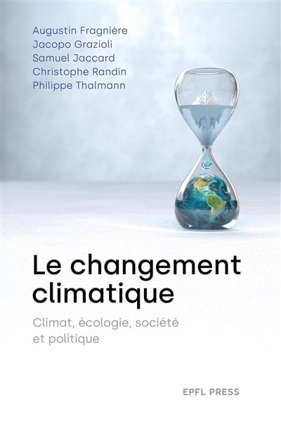 Le changement climatique : climat, écologie, société et politique