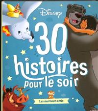 30 histoires pour le soir. Les meilleurs amis