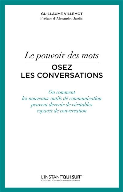 Le pouvoir des mots : osez les conversations ou Comment les nouveaux outils de communication peuvent devenir de véritables espaces de conversation