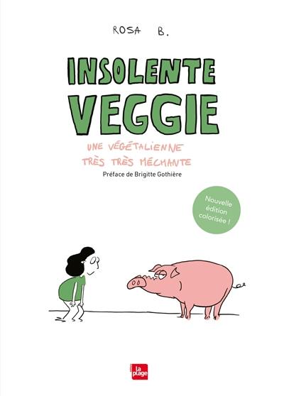 Insolente Veggie : une végétalienne très très méchante Insolente Veggie : une végétalienne très très méchante