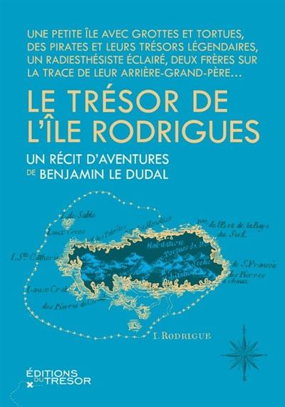Le trésor de l'île Rodrigues Le trésor de l'île Rodrigues