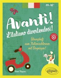 Avanti ! l'italiano divertendosi ! : Ubungsheft zum Italienischlernen mit Vergnügen! : A1-A2+