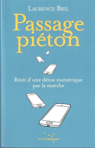 Passage piéton : récit d'une détox numérique par la marche Passage piéton : récit d'une détox numérique par la marche