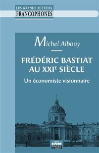 Frédéric Bastiat au XXIe siècle : un économiste visionnaire