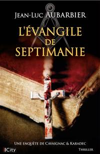 Une enquête de Cavaignac & Karadec. L'Evangile de Septimanie