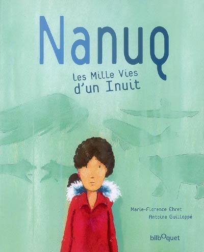 Nanuq : les mille vies d'un Inuit Nanuq : les mille vies d'un Inuit