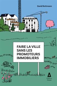 Faire la ville sans les promoteurs immobiliers : réparer ou remplacer un modèle en crise ?