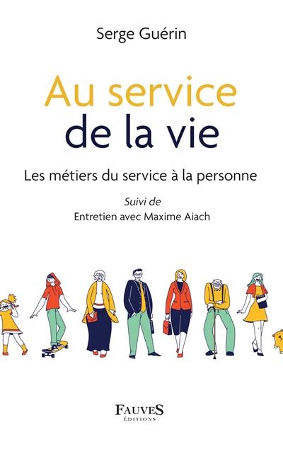 Au service de la vie : les métiers du service à la personne Au service de la vie : les métiers du service à la personne