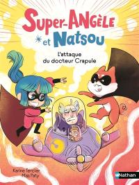 Super Angèle et Natsou. L'attaque du docteur Crapule
