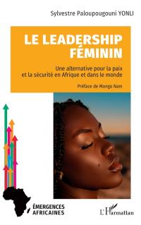 Le leadership féminin : une alternative pour la paix et la sécurité en Afrique et dans le monde