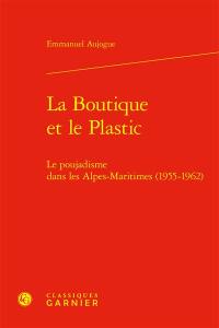 La boutique et le Plastic : le poujadisme dans les Alpes-Maritimes (1955-1962)