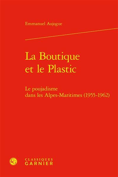 La boutique et le Plastic : le poujadisme dans les Alpes-Maritimes (1955-1962)