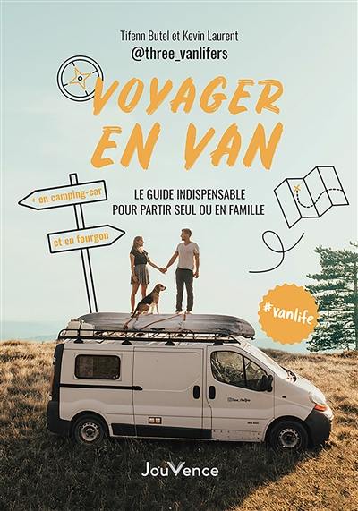 Livre : Voyager en van : le guide indispensable pour partir seul ou en  famille : en camping-car et en fourgon, le livre de Tifenn Butel et Kevin  Laurent - Jouvence - 9782889534951