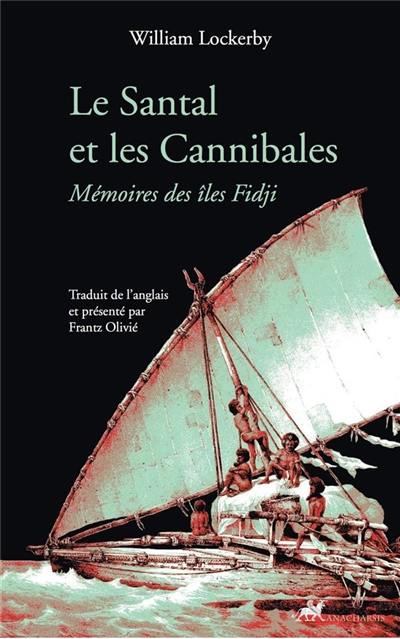 Le santal et les cannibales : mémoires des îles Fidji Le santal et les cannibales : mémoires des îles Fidji