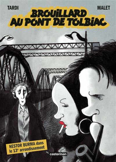 Nestor Burma. Brouillard au pont de Tolbiac : Nestor Burma dans le 13e arrondissement Nestor Burma. Brouillard au pont de Tolbiac : Nestor Burma dans le 13e arrondissement