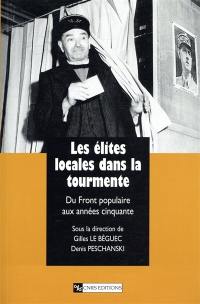 Les élites locales dans la tourmente : du Front populaire aux années cinquante Les élites locales dans la tourmente : du Front populaire aux années cinquante