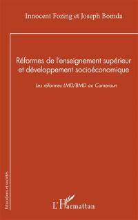 Réformes de l'enseignement supérieur et développement socioéconomique : les réformes LMD-BMD au Cameroun