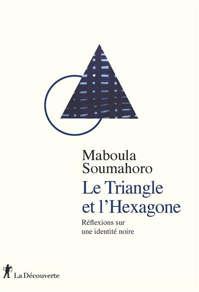 Le triangle et l'Hexagone : réflexions sur une identité noire Le triangle et l'Hexagone : réflexions sur une identité noire