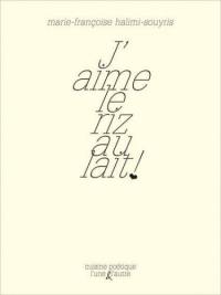 J'aime le riz au lait ! : en quelques recettes