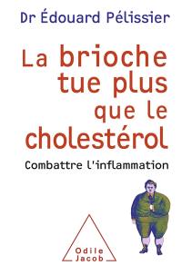 La brioche tue plus que le cholestérol : combattre l'inflammation La brioche tue plus que le cholestérol : combattre l'inflammation