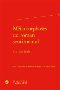 Métamorphoses du roman sentimental : XIXe-XXIe siècle