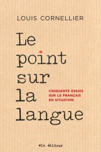 Le point sur la langue : cinquante essais sur le français en situation