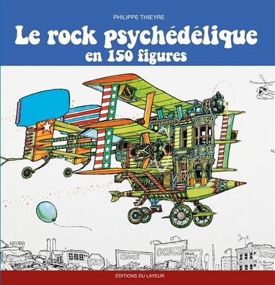 Livre : Le rock psychédélique en 150 figures, le livre de Philippe Thieyre  - Ed. du Layeur - 9782915126952