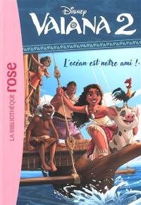 Vaiana 2. Vol. 8. L'océan est notre ami !