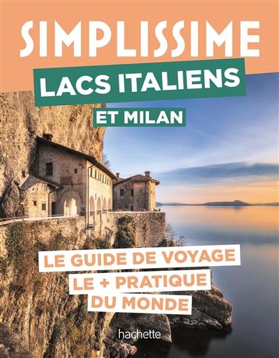 Simplissime : lacs italiens et Milan : le guide de voyage le + pratique du monde Simplissime : lacs italiens et Milan : le guide de voyage le + pratique du monde