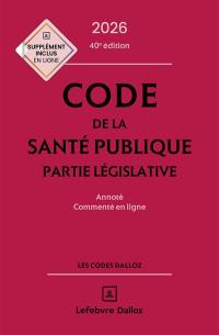 Code de la santé publique 2026 : annoté, commenté en ligne