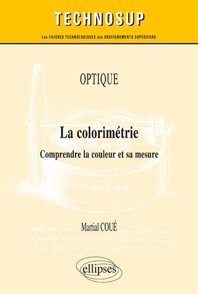 Optique : la colorimétrie : comprendre la couleur et sa mesure Optique : la colorimétrie : comprendre la couleur et sa mesure